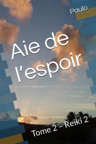 Aie de l'espoir Tome 2 - Reiki 2