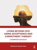 Living Beyond OCD Using Acceptance and Commitment Therapy A Workbook for Adults
