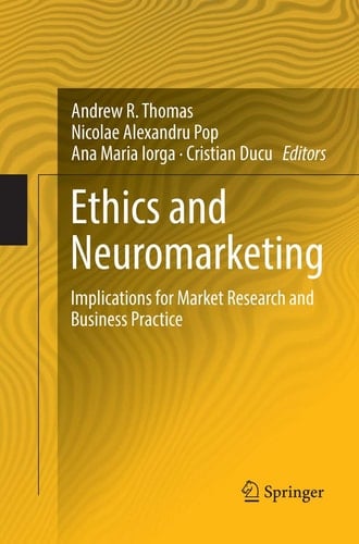 Ethics and Neuromarketing Implications for Market Research and Business Practice