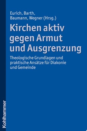 Kirchen aktiv gegen Armut und Ausgrenzung Theologische Grundlagen und praktische Ansätze für Diakonie und Gemeinde