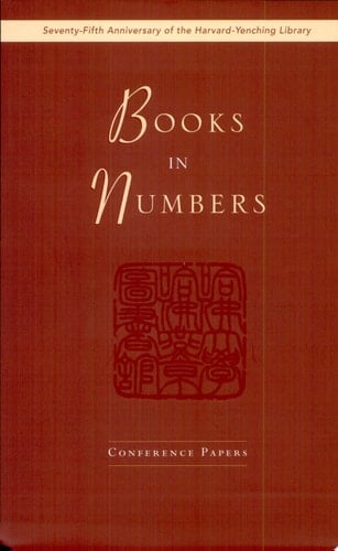 Books in Numbers Seventy-fifth Anniversary of the Harvard-Yenching Library : Conference Papers