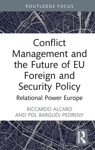 Conflict Management and the Future of EU Foreign and Security Policy Relational Power Europe