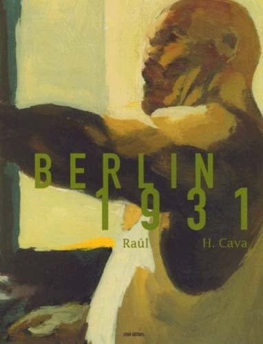 Berlin 1931. Scenario: Felipe H. Cava Dessin: Raul. Traduit de L'espagnol