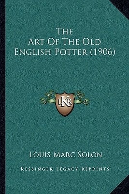The Art Of The Old English Potter (1906)