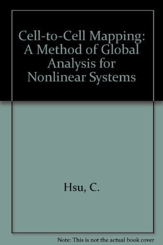 Cell-to-Cell Mapping: A Method of Global Analysis for Nonlinear Systems