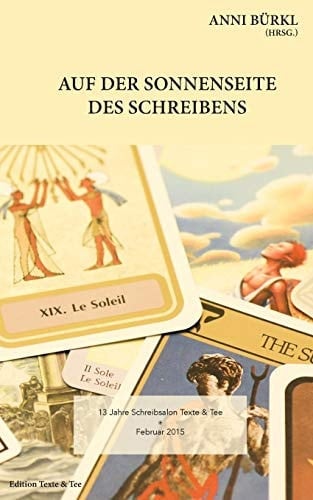 Auf der Sonnenseite des Schreibens 13 Jahre Schreibsalon Texte & Tee