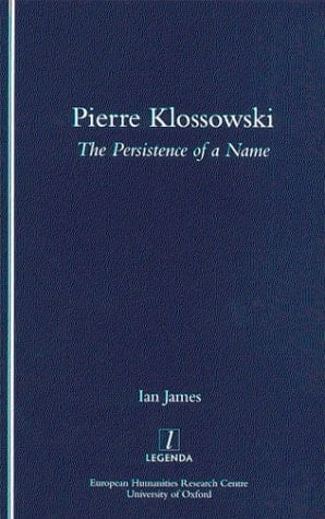 Pierre Klossowski: The Persistence of a Name (Legenda Main Series)