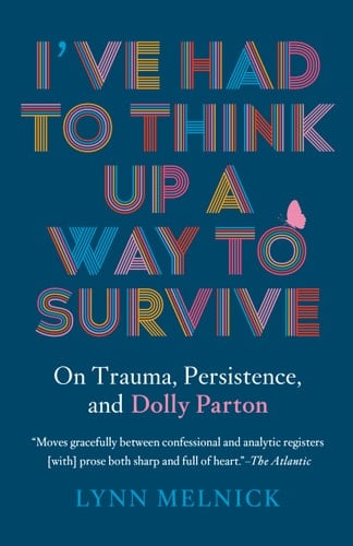 I've Had to Think Up a Way to Survive On Trauma, Persistence, and Dolly Parton