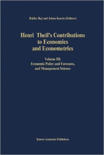 Henri Theil's Contributions to Economics and Econometrics: 3 Volumes (Advanced Studies in Theoretical and Applied Econometrics) (v. 1-3)