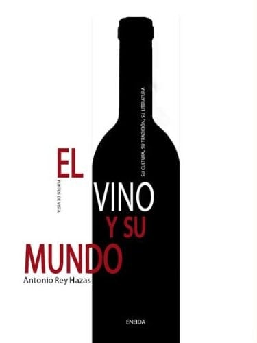 El vino y su mundo su cultura, su tradición, su literatura, su vocabulario : España, siglos XVI-XVII