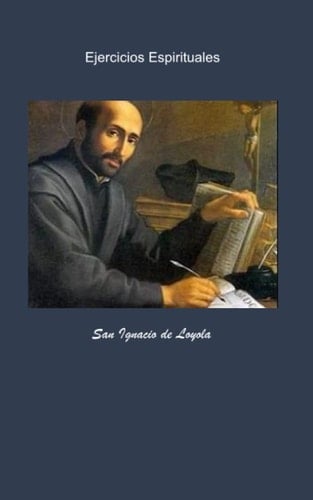 Ejercicios Espirituales: de San Ignacio de Loyola (Spanish Edition)