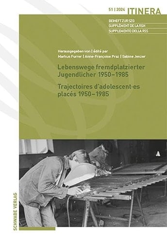 Lebenswege fremdplatzierter Jugendlicher 1950-1985 Trajectoires d'adolescent·es placés 1950-1985