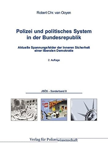 Polizei und politisches System in der Bundesrepublik aktuelle Spannungsfelder der Inneren Sicherheit einer liberalen Demokratie