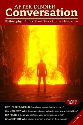 After Dinner Conversation (May, 2023): Philosophy | Ethics Short Story Literary Magazine (After Dinner Conversation Magazine)