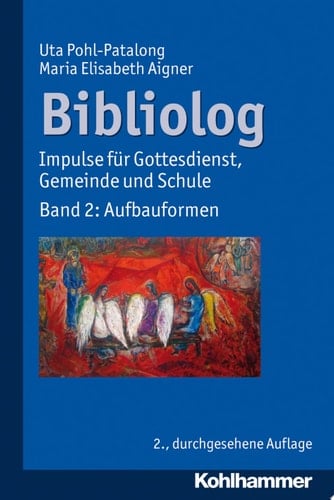 Bibliolog Impulse für Gottesdienst, Gemeinde und Schule. Band 2: Aufbauformen