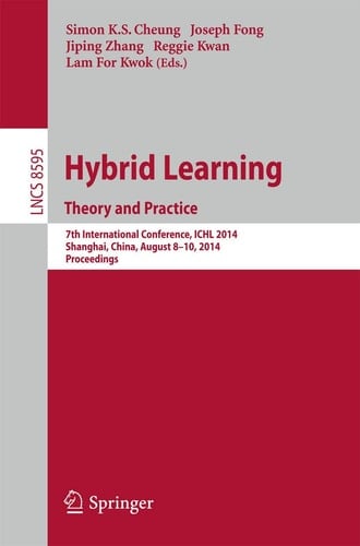 Hybrid Learning Theory and Practice 7th International Conference, ICHL 2014, Shanghai, China, August 8-10, 2014. Proceedings