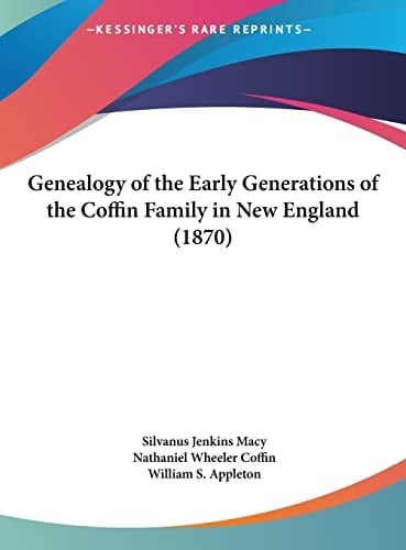 Genealogy of the Early Generations of the Coffin Family in New England (1870)