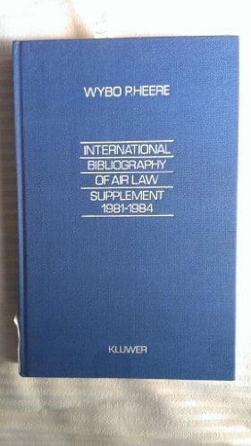 International Bibliography of Air Law : Supplement (1981-1984)