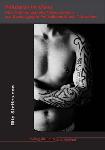 Polizisten im Visier eine kriminologische Untersuchung zur Gewalt gegen Polizeibeamte aus Tätersicht