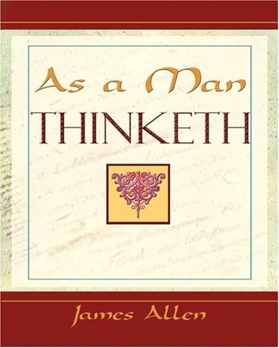 As a Man Thinketh - 1908
