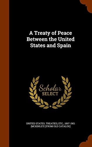 A Treaty of Peace Between the United States and Spain