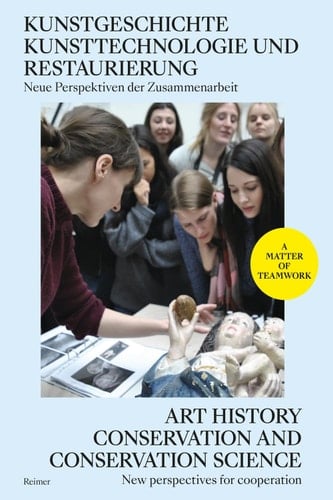 Kunstgeschichte, Kunsttechnologie und Restaurierung: Neue Perspektiven der Zusammenarbeit - Art History, Conservation and Conservation Science: New Perspectives for Cooperation Eine Einführung - An Introduction