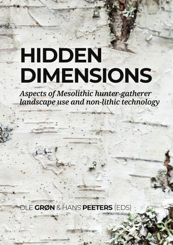 Hidden Dimensions Aspects of Mesolithic Hunter-gatherer Landscape Use and Non-lithic Technology