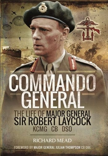 Commando General The Life of Major General Sir Robert Laycock KCMG, CB, DSO