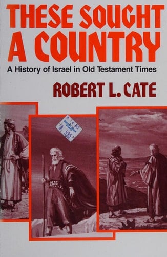 These Sought a Country A History of Israel in Old Testament Times