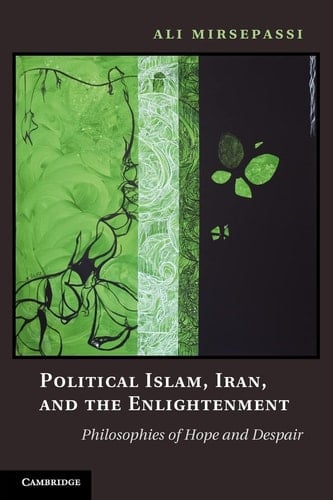 Political Islam, Iran, and the Enlightenment Philosophies of Hope and Despair