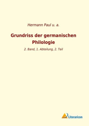 Grundriss der germanischen Philologie 2. Band, 1. Abteilung, 2. Teil