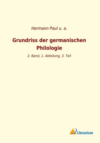 Grundriss der germanischen Philologie 2. Band, 1. Abteilung, 3. Teil