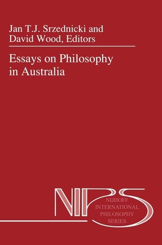 Essays on Philosophy in Australia (Nijhoff International Philosophy Series, 46)