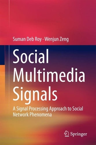 Social Multimedia Signals A Signal Processing Approach to Social Network Phenomena