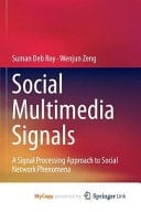Social Multimedia Signals A Signal Processing Approach to Social Network Phenomena