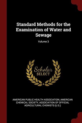 Standard Methods for the Examination of Water and Sewage; Volume 3