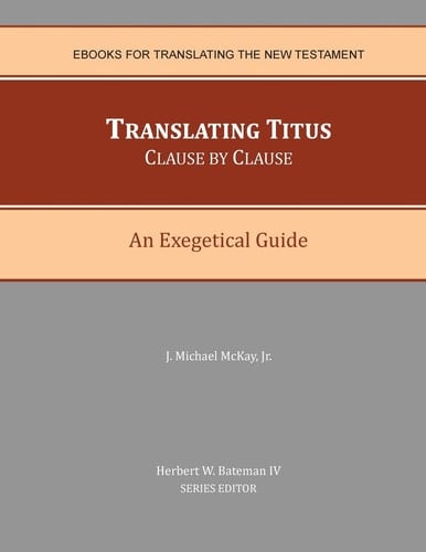 Translating Titus Clause by Clause An Exegetical Guide