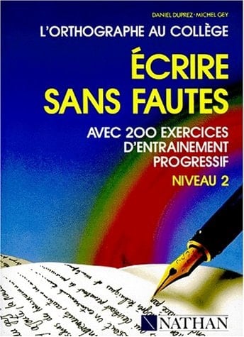 Écrire sans fautes l'orthographe au collège, niveau 2...