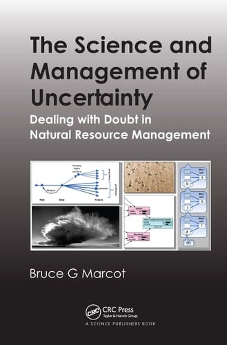 The Science and Management of Uncertainty Dealing with Doubt in Natural Resource Management