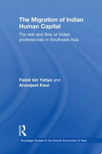 The Migration of Indian Human Capital The Ebb and Flow of Indian Professionals in Southeast Asia
