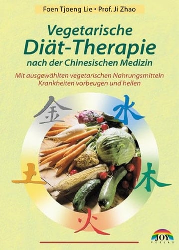 Vegetarische Diät-Therapie nach der chinesischen Medizin mit ausgewählten Nahrungsmitteln Krankheiten vorbeugen und heilen