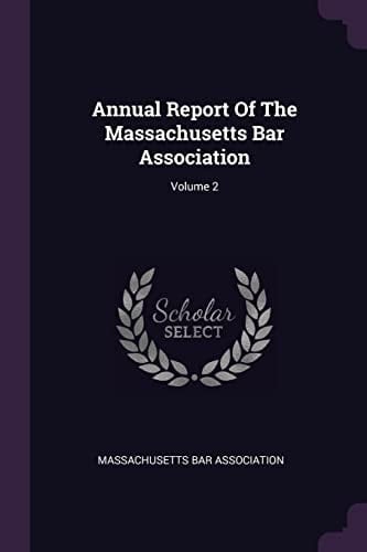 Annual Report of the Massachusetts Bar Association; Volume 2