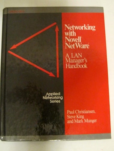 Networking with Novell NetWare: A LAN manager's handbook (Applied networking series)