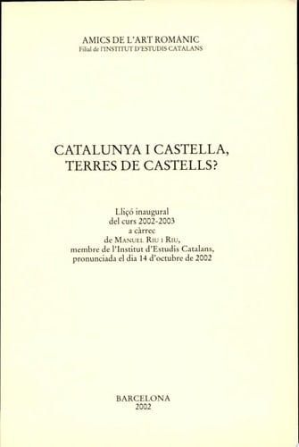 Catalunya i castella, terres de castells? : lliçó inaugural del curs 2002-2003