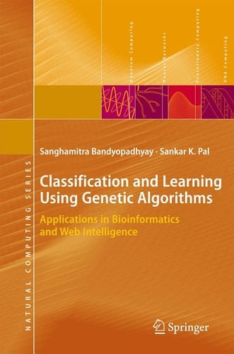 Classification and Learning Using Genetic Algorithms Applications in Bioinformatics and Web Intelligence