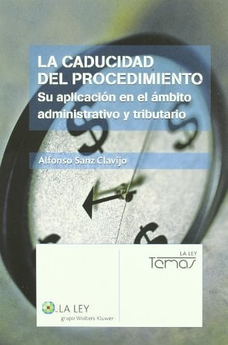 La caducidad del procedimiento su aplicación en el ámbito administrativo y tributario