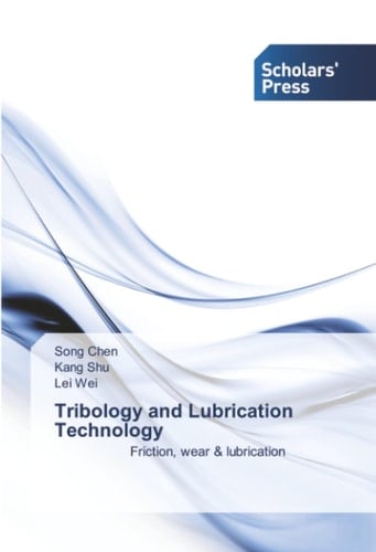 Tribology and Lubrication Technology: Friction, wear & lubrication