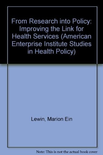 From Research into Policy: Improving the Link for Health Services (American Enterprise Institute Studies in Health Policy)