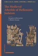 The Medieval Afterlife of Hellenistic Judaism Reception & Reinvention in Western Europe