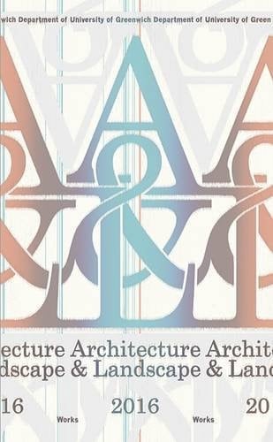 University of Greenwich Department of Architecture and Landscape Works 2016